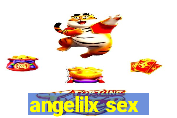 angelilx sex